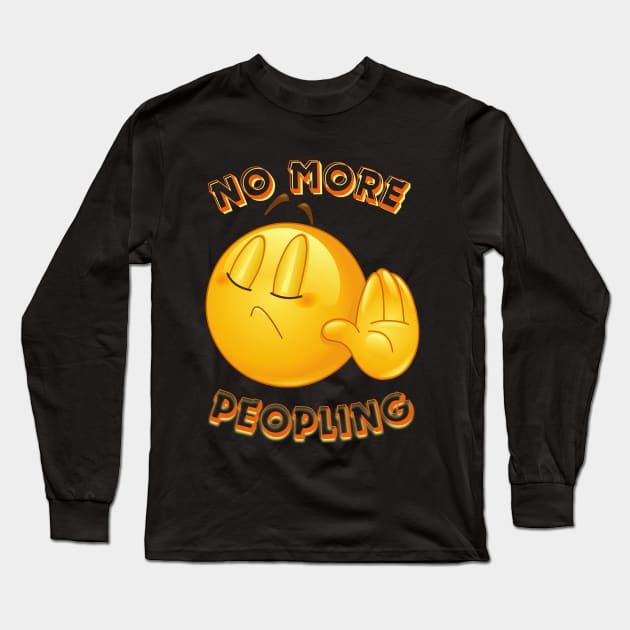 No More Peopling Long Sleeve T-Shirt by Createdreams